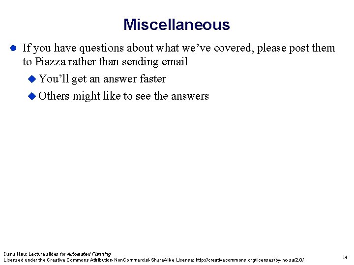 Miscellaneous If you have questions about what we’ve covered, please post them to Piazza
