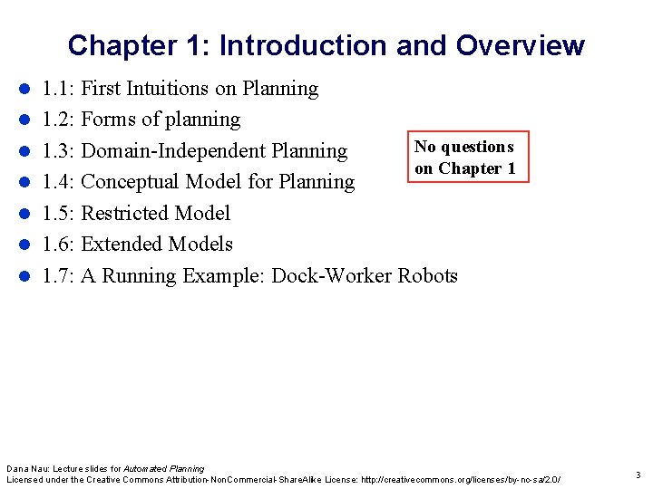 Chapter 1: Introduction and Overview 1. 1: First Intuitions on Planning 1. 2: Forms