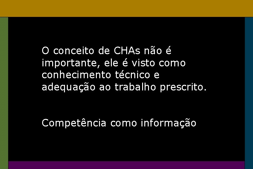 O conceito de CHAs não é importante, ele é visto como conhecimento técnico e