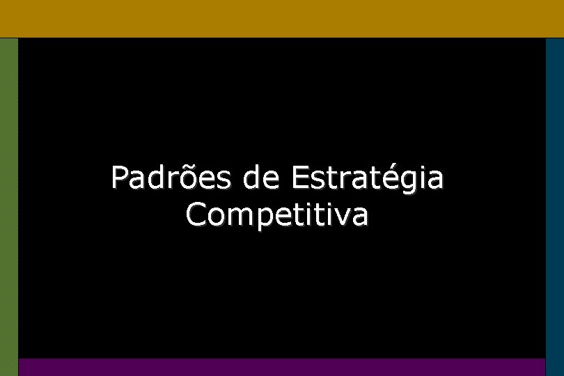 Padrões de Estratégia Competitiva 