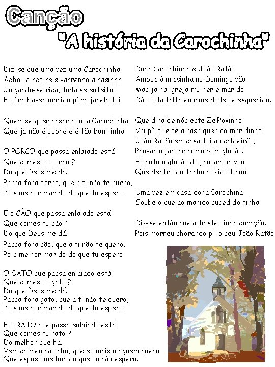 Diz-se que uma vez uma Carochinha Achou cinco reis varrendo a casinha Julgando-se rica, Diz-se que uma vez uma Carochinha Achou cinco reis varrendo a casinha Julgando-se rica,