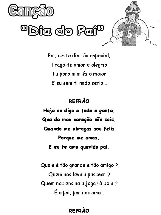 Pai, neste dia tão especial, Trago-te amor e alegria Tu para mim és o Pai, neste dia tão especial, Trago-te amor e alegria Tu para mim és o