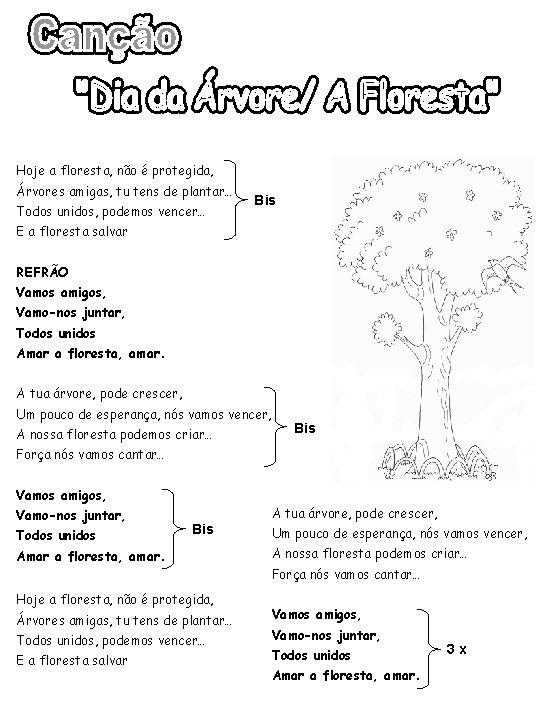 Hoje a floresta, não é protegida, Árvores amigas, tu tens de plantar… Todos unidos, Hoje a floresta, não é protegida, Árvores amigas, tu tens de plantar… Todos unidos,