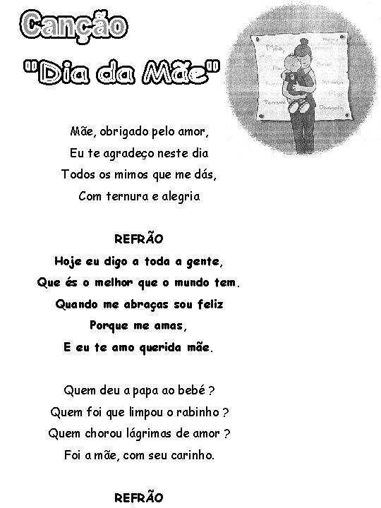 Mãe, obrigado pelo amor, Eu te agradeço neste dia Todos os mimos que me Mãe, obrigado pelo amor, Eu te agradeço neste dia Todos os mimos que me