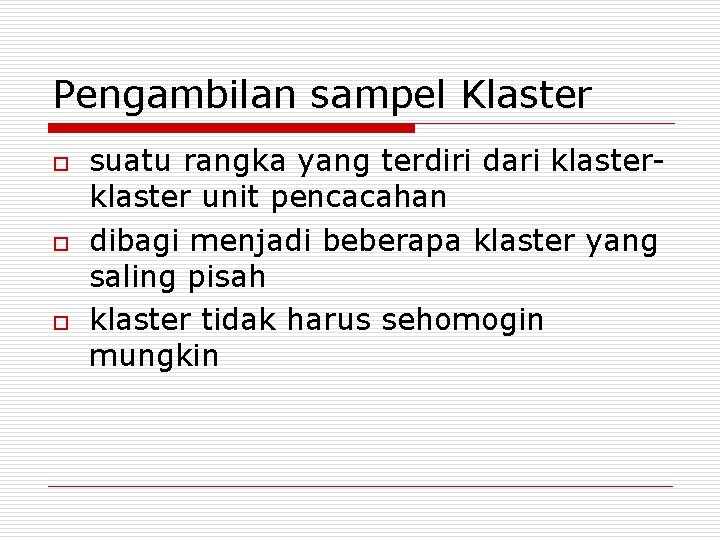 Pengambilan sampel Klaster o o o suatu rangka yang terdiri dari klaster unit pencacahan