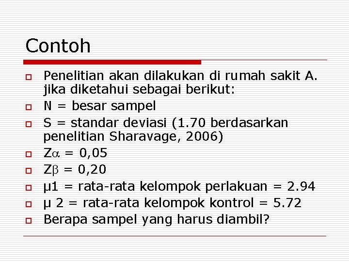 Contoh o o o o Penelitian akan dilakukan di rumah sakit A. jika diketahui