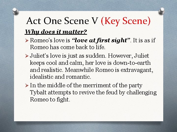 Act One Scene V (Key Scene) Why does it matter? Ø Romeo’s love is