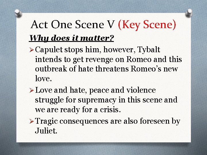 Act One Scene V (Key Scene) Why does it matter? Ø Capulet stops him,