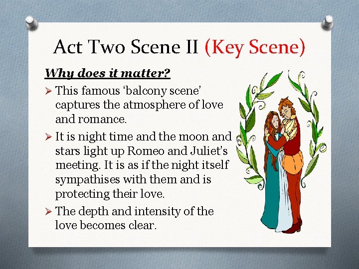 Act Two Scene II (Key Scene) Why does it matter? Ø This famous ‘balcony