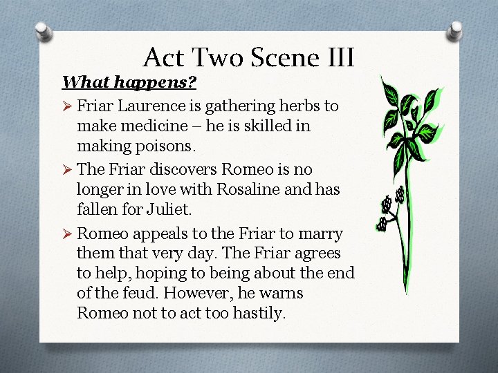 Act Two Scene III What happens? Ø Friar Laurence is gathering herbs to make