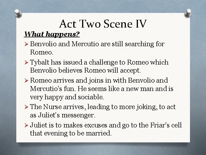 Act Two Scene IV What happens? Ø Benvolio and Mercutio are still searching for