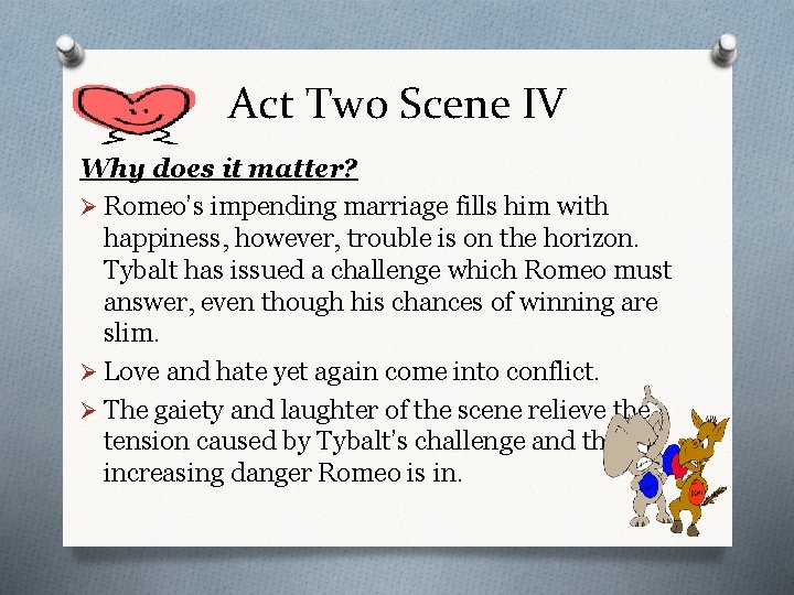 Act Two Scene IV Why does it matter? Ø Romeo’s impending marriage fills him