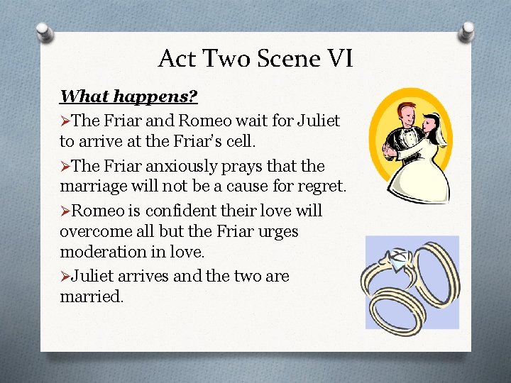 Act Two Scene VI What happens? ØThe Friar and Romeo wait for Juliet to