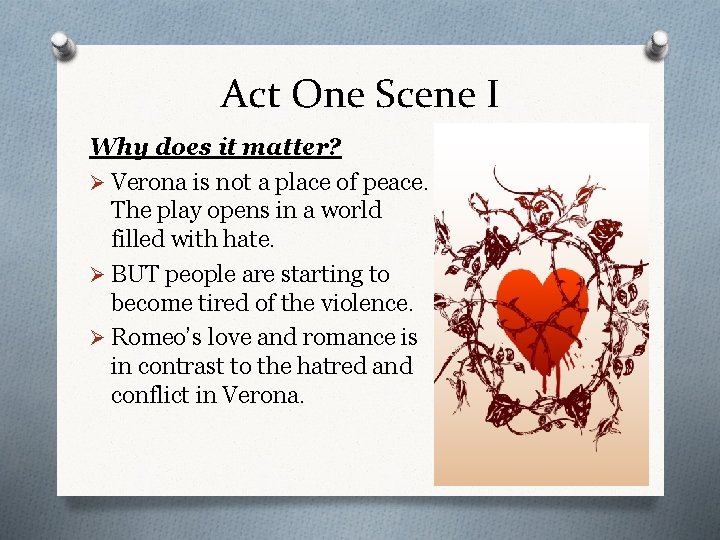 Act One Scene I Why does it matter? Ø Verona is not a place