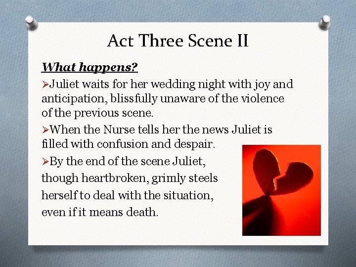 Act Three Scene II What happens? ØJuliet waits for her wedding night with joy