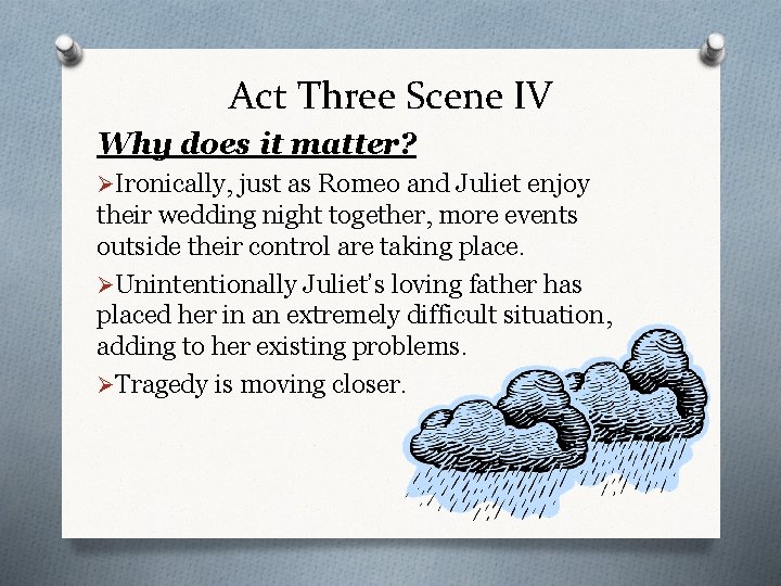 Act Three Scene IV Why does it matter? ØIronically, just as Romeo and Juliet