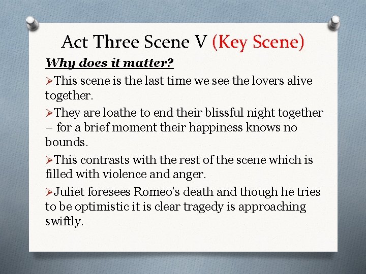 Act Three Scene V (Key Scene) Why does it matter? ØThis scene is the