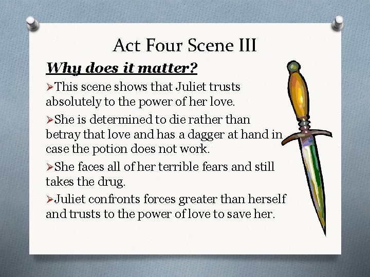 Act Four Scene III Why does it matter? ØThis scene shows that Juliet trusts