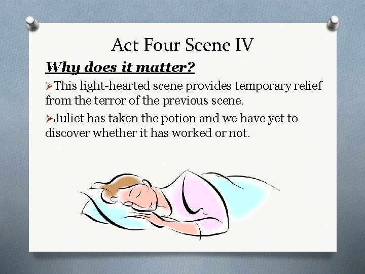 Act Four Scene IV Why does it matter? ØThis light-hearted scene provides temporary relief