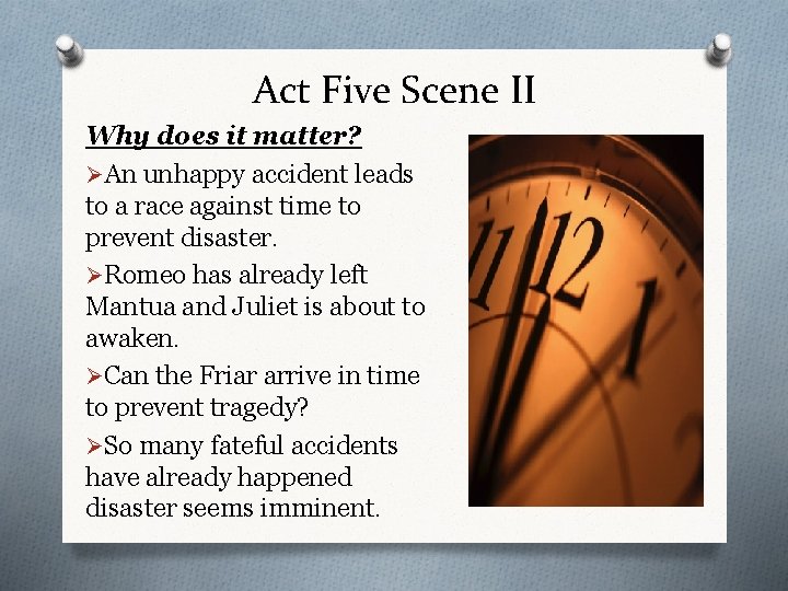 Act Five Scene II Why does it matter? ØAn unhappy accident leads to a