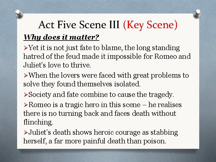 Act Five Scene III (Key Scene) Why does it matter? ØYet it is not