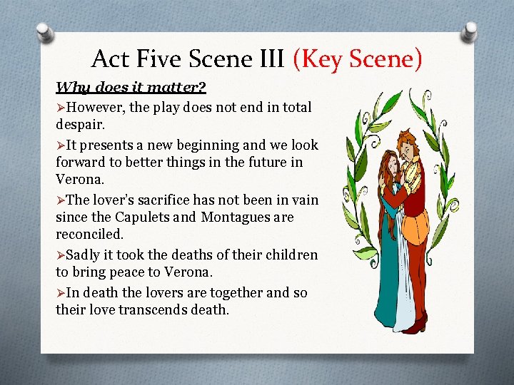 Act Five Scene III (Key Scene) Why does it matter? ØHowever, the play does