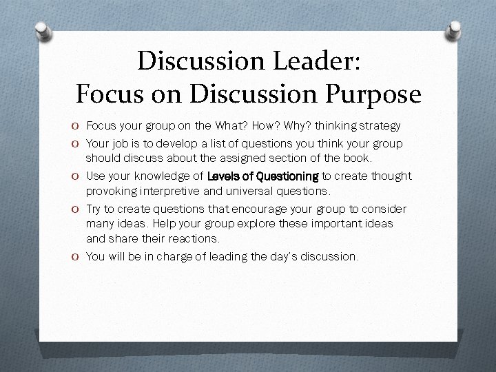 Discussion Leader: Focus on Discussion Purpose O Focus your group on the What? How?