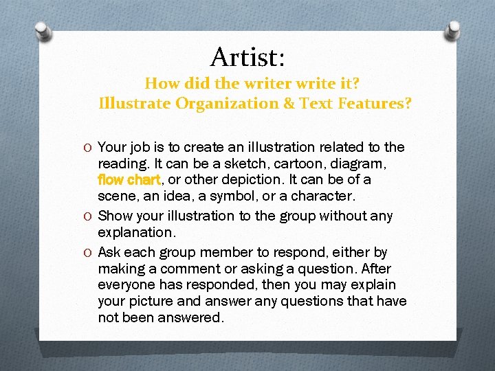 Artist: How did the writer write it? Illustrate Organization & Text Features? O Your