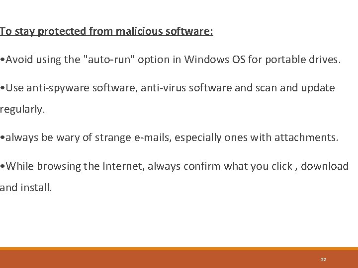 To stay protected from malicious software: • Avoid using the "auto-run" option in Windows