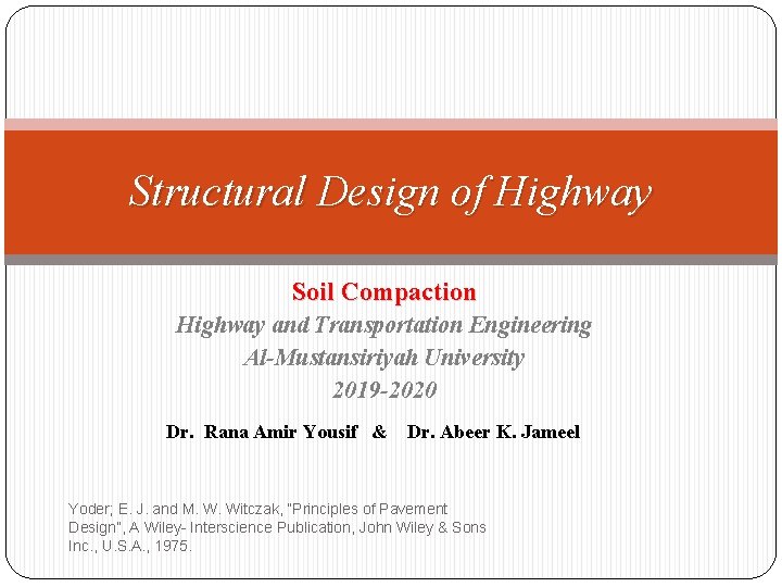 Structural Design of Highway Soil Compaction Highway and Transportation Engineering Al-Mustansiriyah University 2019 -2020