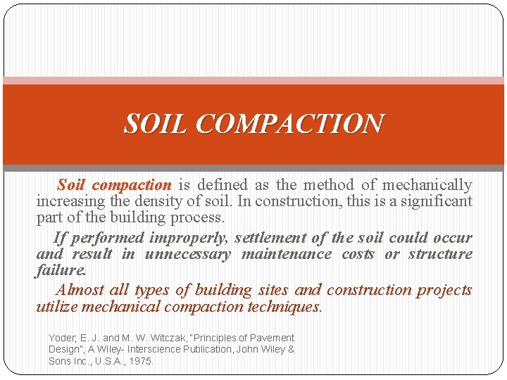 SOIL COMPACTION Soil compaction is defined as the method of mechanically increasing the density