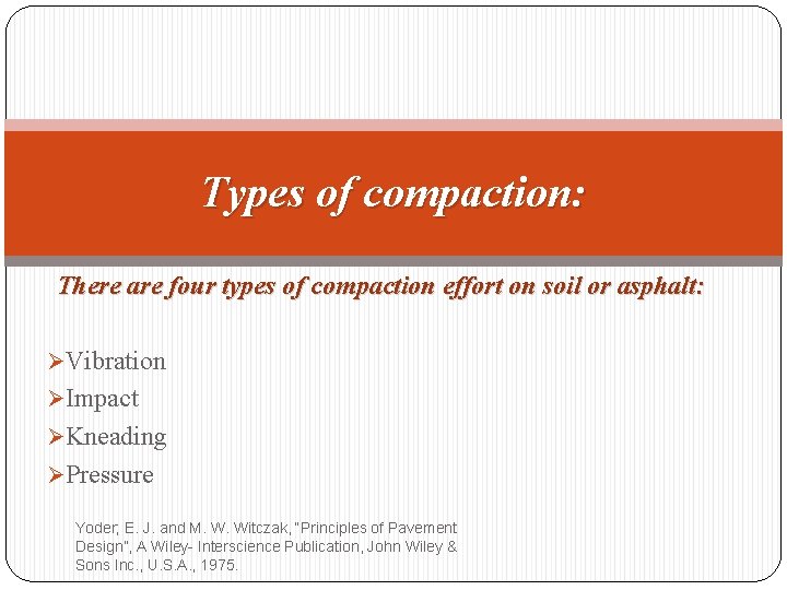 Types of compaction: There are four types of compaction effort on soil or asphalt: