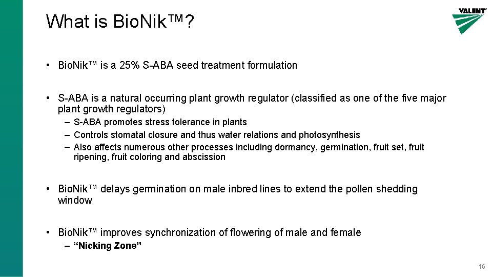 What is Bio. Nik™? • Bio. Nik™ is a 25% S-ABA seed treatment formulation
