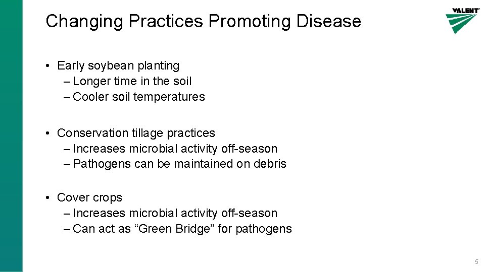 Changing Practices Promoting Disease • Early soybean planting – Longer time in the soil