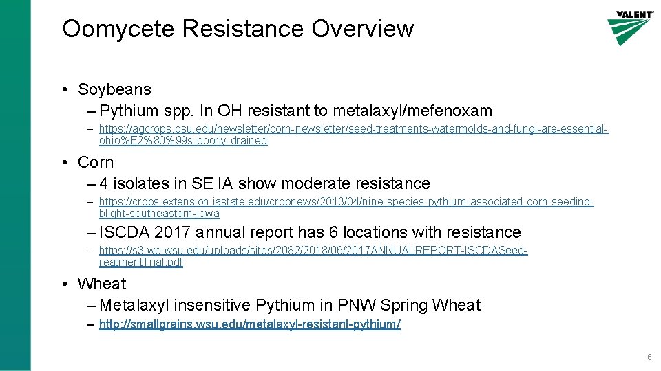 Oomycete Resistance Overview • Soybeans – Pythium spp. In OH resistant to metalaxyl/mefenoxam –