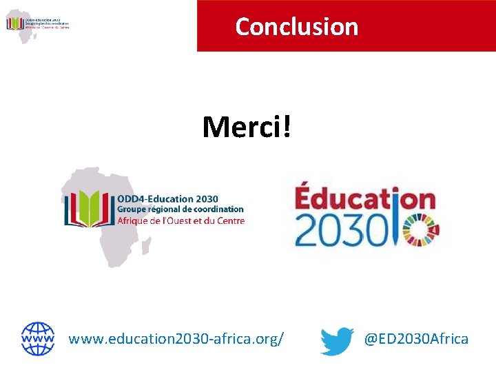 Conclusion Merci! www. education 2030‐africa. org/ @ED 2030 Africa 