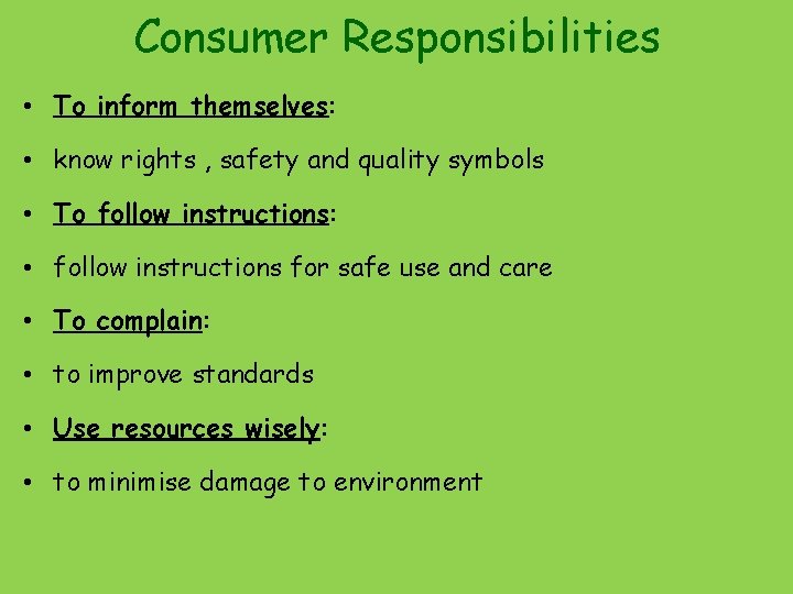 Consumer Responsibilities • To inform themselves: • know rights , safety and quality symbols