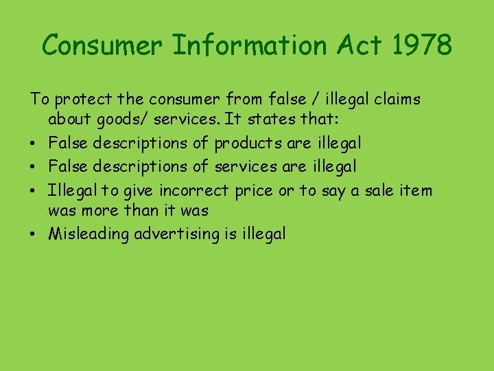 Consumer Information Act 1978 To protect the consumer from false / illegal claims about