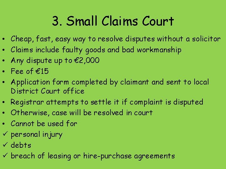 3. Small Claims Court • • ü ü ü Cheap, fast, easy way to