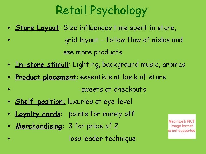 Retail Psychology • Store Layout: Size influences time spent in store, • grid layout