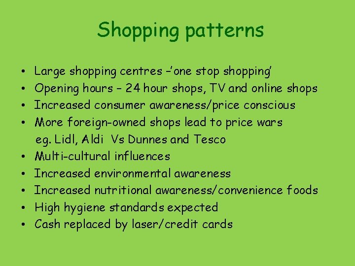 Shopping patterns • • • Large shopping centres –’one stop shopping’ Opening hours –