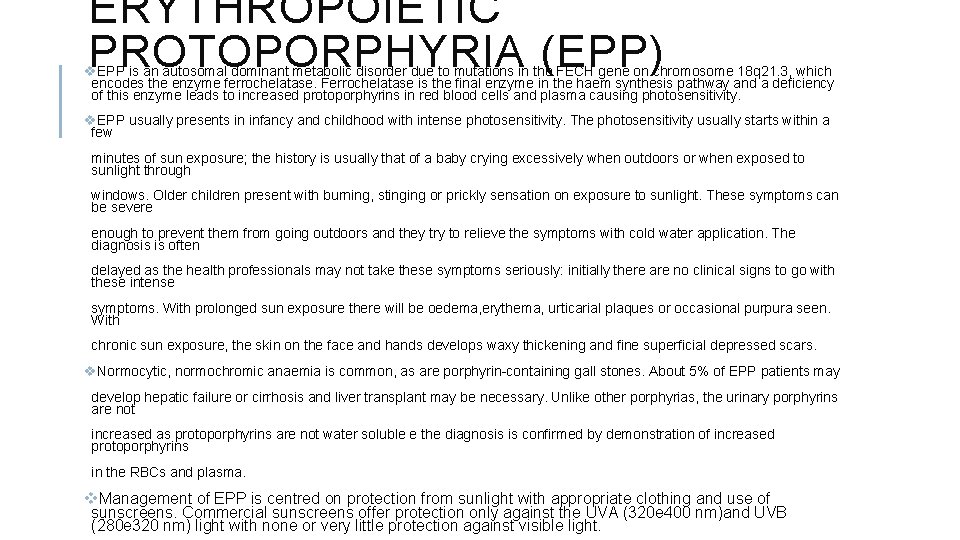 ERYTHROPOIETIC PROTOPORPHYRIA (EPP) v. EPP is an autosomal dominant metabolic disorder due to mutations