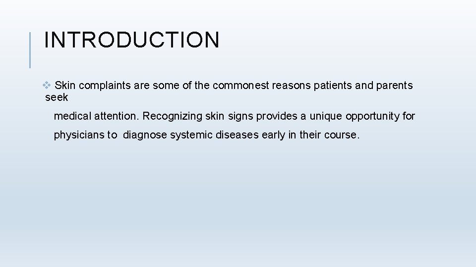 INTRODUCTION v Skin complaints are some of the commonest reasons patients and parents seek