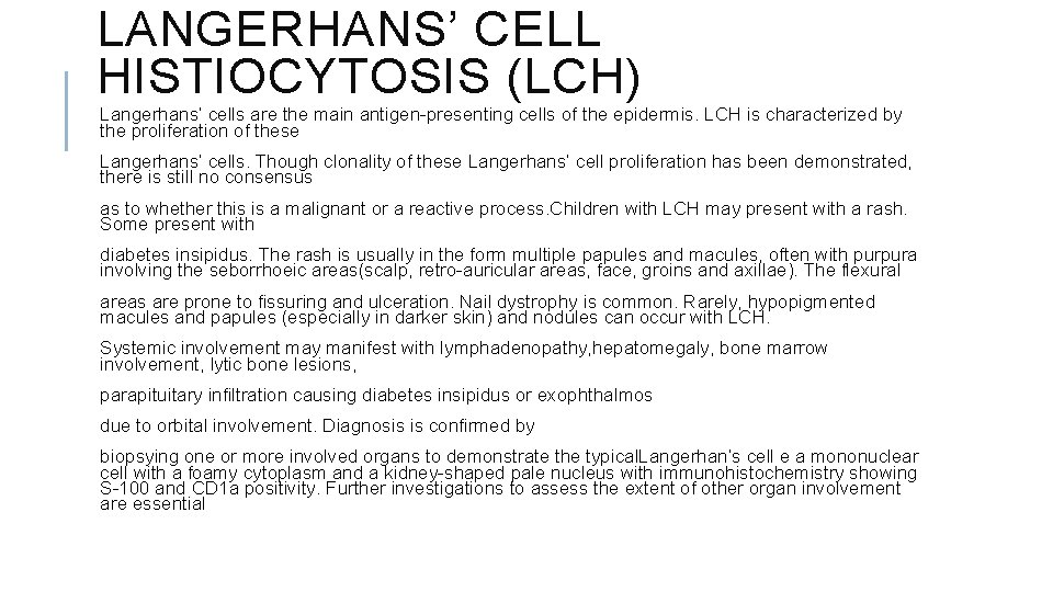 LANGERHANS’ CELL HISTIOCYTOSIS (LCH) Langerhans’ cells are the main antigen-presenting cells of the epidermis.