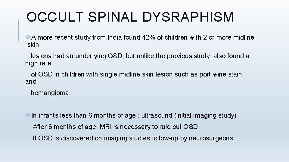 OCCULT SPINAL DYSRAPHISM v. A more recent study from India found 42% of children