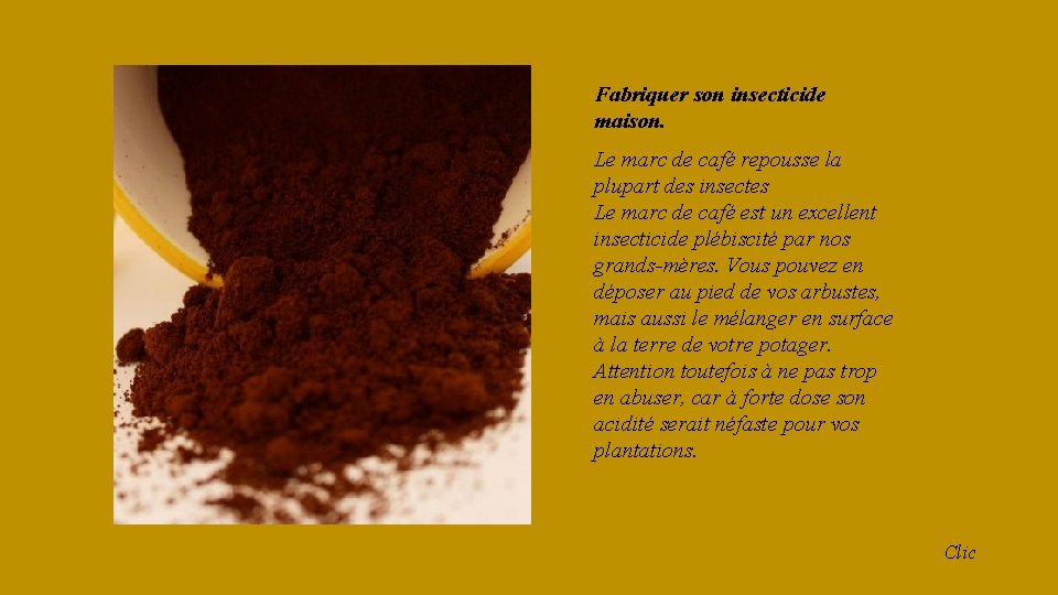 Fabriquer son insecticide maison. Le marc de café repousse la plupart des insectes Le