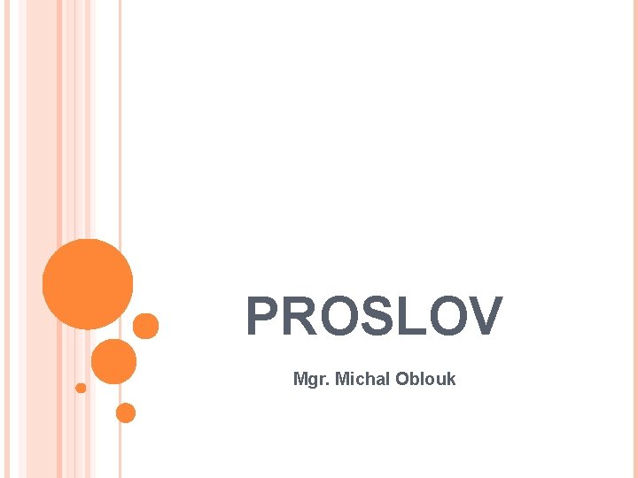 PROSLOV Mgr. Michal Oblouk 