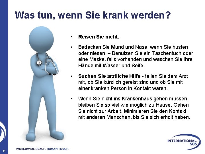 Was tun, wenn Sie krank werden? 11 • Reisen Sie nicht. • Bedecken Sie