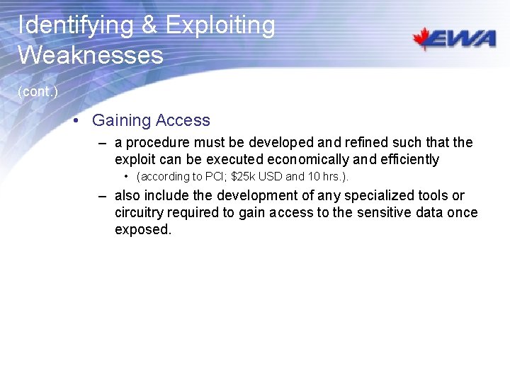 Identifying & Exploiting Weaknesses (cont. ) • Gaining Access – a procedure must be