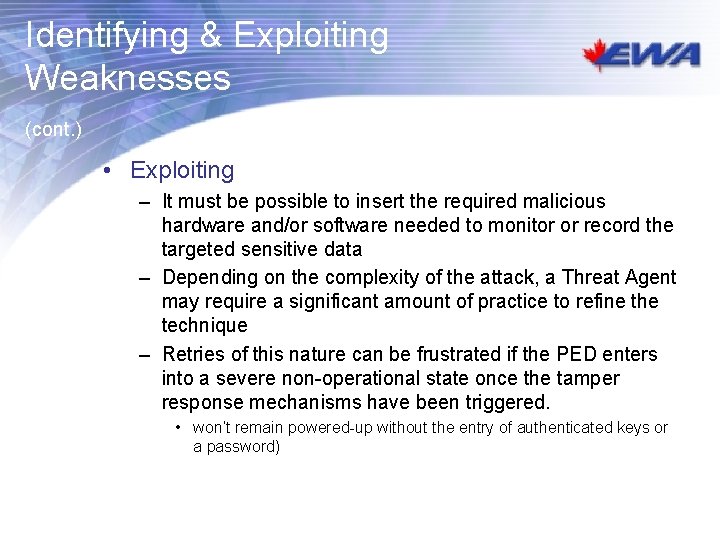 Identifying & Exploiting Weaknesses (cont. ) • Exploiting – It must be possible to